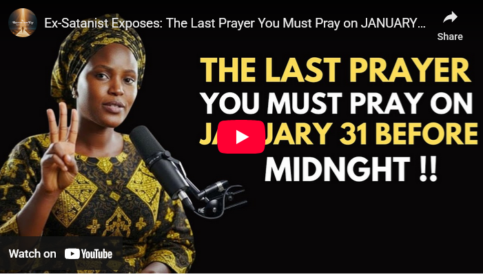 Ex-Satanist Exposes: The Last Prayer You Must Pray on JANUARY 31st Before Midnight 