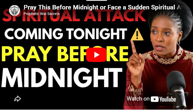 Pray This Before Midnight or Face a Sudden Spiritual Attack Tonight 