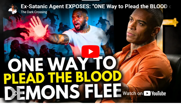 Ex-Satanic Agent EXPOSES: “ONE Way to Plead the BLOOD of Jesus That Makes 100% of Demons Flee”