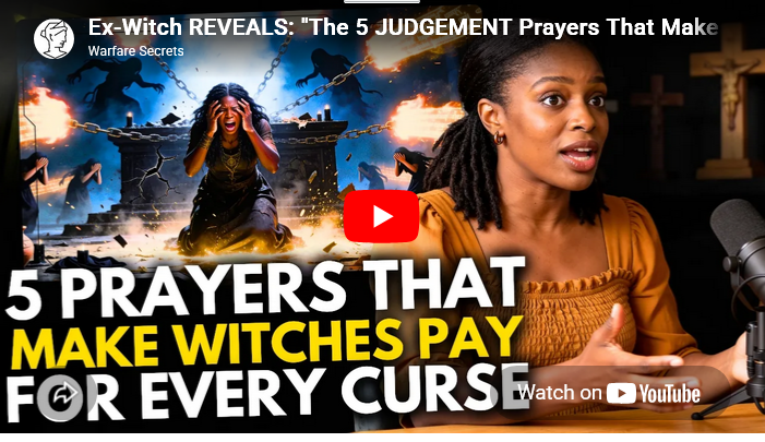 Ex-Witch REVEALS: “The 5 JUDGEMENT Prayers That Make Every Witch Who Cursed You Pay the Price” 