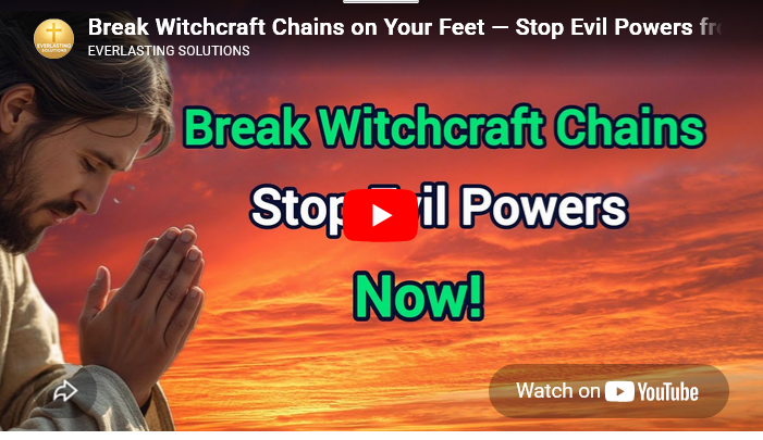 Break Witchcraft Chains on Your Feet — Stop Evil Powers from Controlling Your Destiny Walk! 