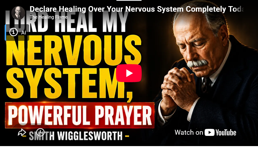 Declare Healing Over Your Nervous System Completely Today | Powerful Prayer – Smith Wigglesworth 